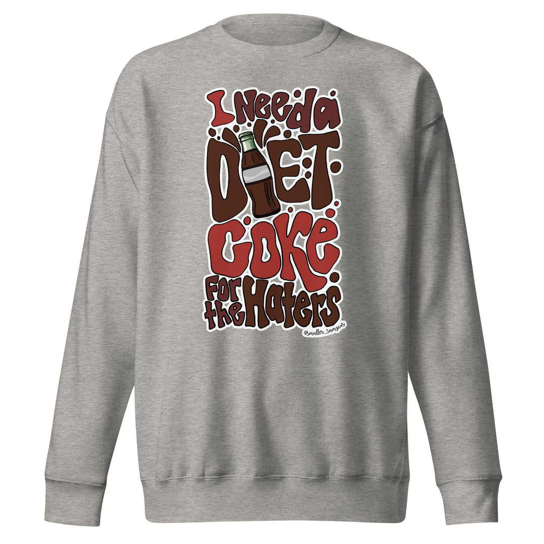 "I need a Diet Coke..." Sweatshirt