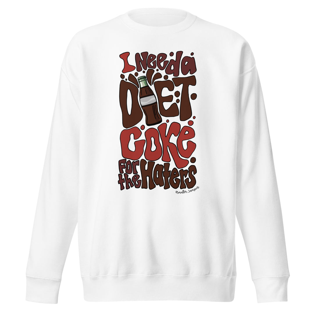 "I need a Diet Coke..." Sweatshirt